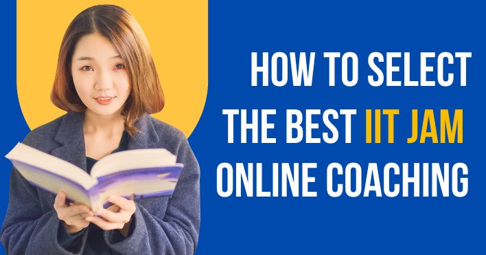 How to Select the Best IIT JAM Online Coaching for Success